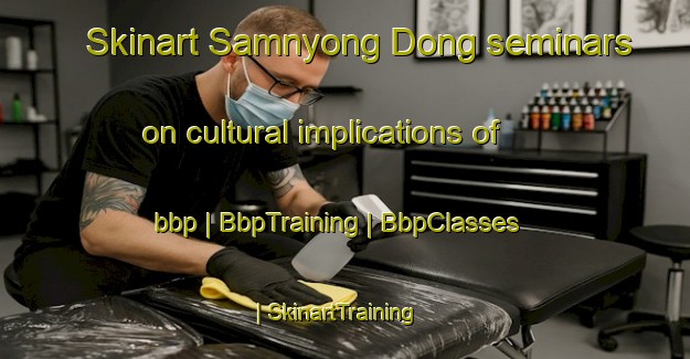 Skinart Samnyong Dong seminars on cultural implications of bbp | BbpTraining | BbpClasses | SkinartTraining-Democratic Peoples Republic of Korea